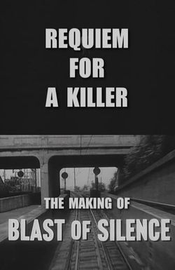 Requiem for a Killer: The Making of 'Blast of Silence'