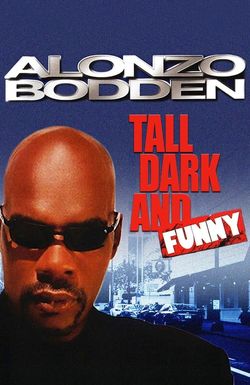 Alonzo Bodden: Tall, Dark, and Funny