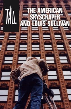 Tall: The American Skyscraper and Louis Sullivan