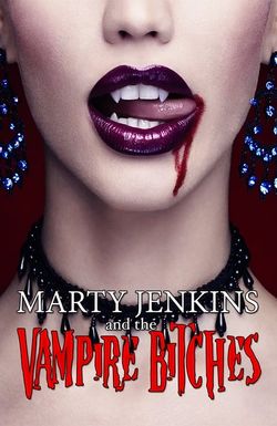 Marty Jenkins and the Vampire Bitches