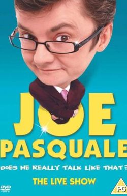Joe Pasquale: Does He Really Talk Like That? The Live Show