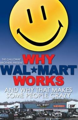 Why Wal-Mart Works: And Why That Drives Some People C-r-a-z-y