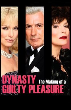 Dynasty: The Making of a Guilty Pleasure