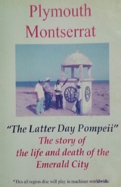 Plymouth Montserrat: The Latter Day Pompeii