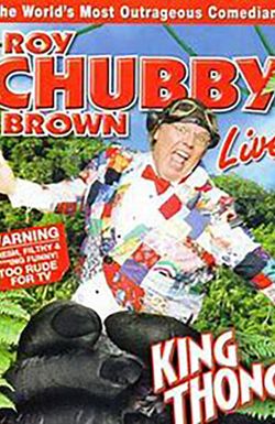 Roy Chubby Brown: King Thong