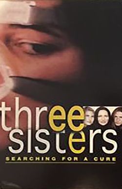 Three Sisters: Searching for a Cure