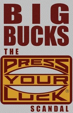 Big Bucks: The Press Your Luck Scandal