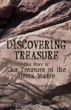 Discovering Treasure: The Story of the Treasure of the Sierra Madre