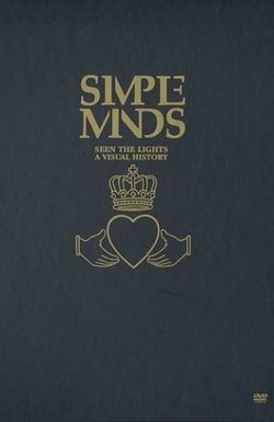 Simple Minds: Seen the Lights - A Visual History