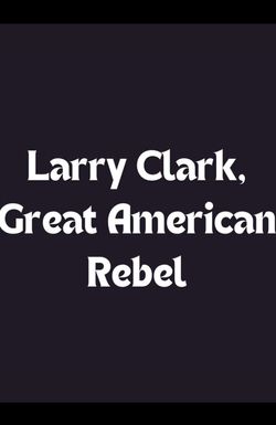 Larry Clark, Great American Rebel