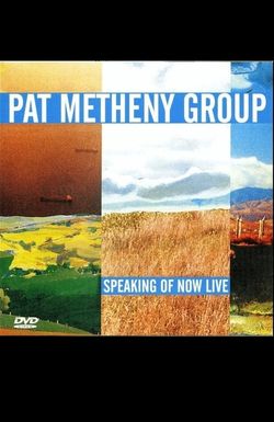 Pat Metheny Group: Speaking of Now Live