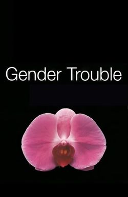 Gender Trouble