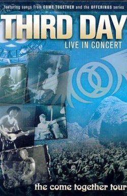 Third Day Live in Concert: The Come Together Tour
