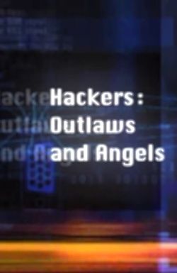 Hackers: Outlaws and Angels