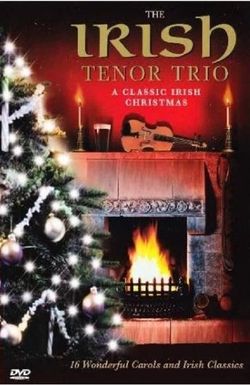 Irish Tenor Trio: A Classic Irish Christmas