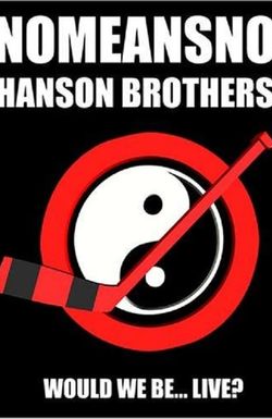 NoMeansNo & Hanson Brothers: Would We Be... Live?