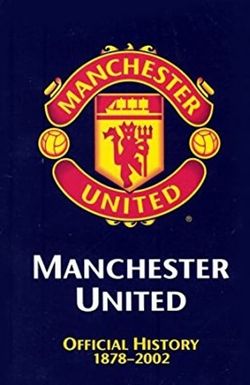 Manchester United: The Official History 1878-2002