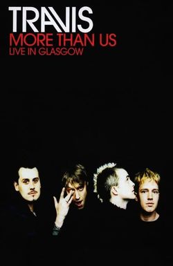 Travis: More Than US - Live in Glasgow