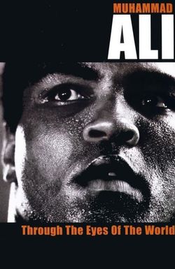 Muhammad Ali: Through the Eyes of the World