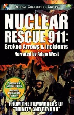Nuclear Rescue 911: Broken Arrows & Incidents