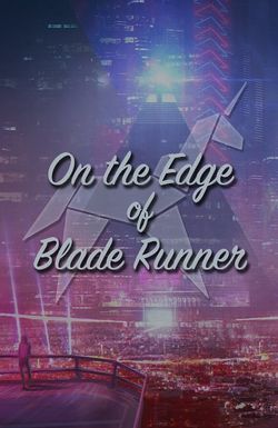 On the Edge of 'Blade Runner'