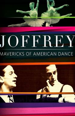 Joffrey: Mavericks of American Dance