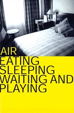 Air: Eating, Sleeping, Waiting and Playing