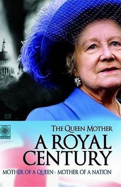 The Queen Mother: A Royal Century