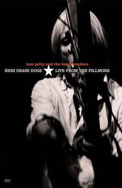 Tom Petty and the Heartbreakers: High Grass Dogs, Live from the Fillmore