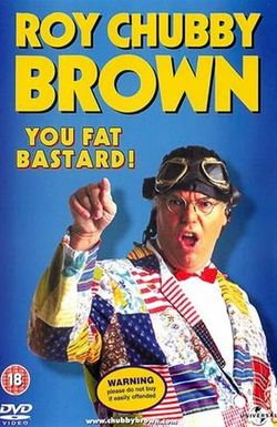 Roy Chubby Brown: You Fat Bastard!