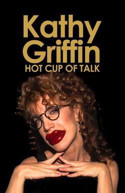 Kathy Griffin: Hot Cup of Talk