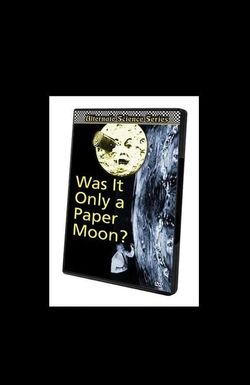 Was It Only a Paper Moon?