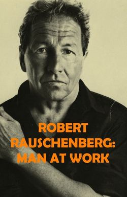 Robert Rauschenberg: Man at Work