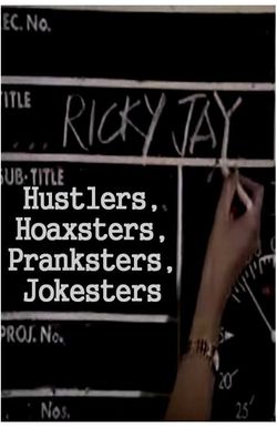 Hustlers, Hoaxsters, Pranksters, Jokesters and Ricky Jay
