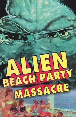 Alien Beach Party Massacre