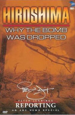 Hiroshima: Why the Bomb Was Dropped