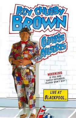 Roy Chubby Brown: Clitoris Allsorts - Live at Blackpool