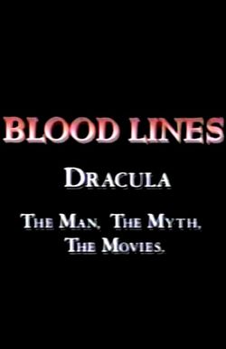 Blood Lines: Dracula - The Man. The Myth. The Movies.