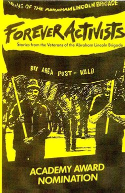 Forever Activists: Stories from the Veterans of the Abraham Lincoln Brigade