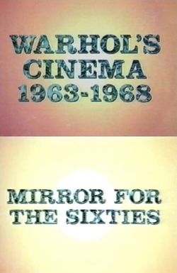 Warhol's Cinema 1963-1968: Mirror for the Sixties