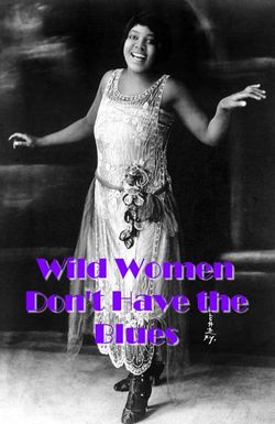 Wild Women Don't Have the Blues