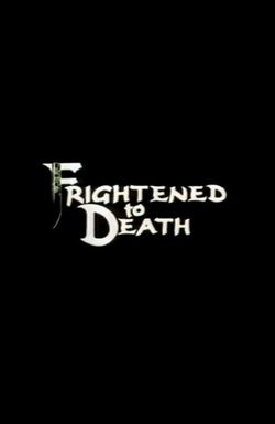 Frightened to Death