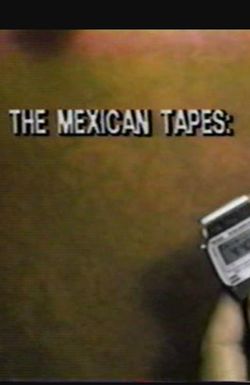 The Mexican Tapes: A Chronicle of Life Outside the Law