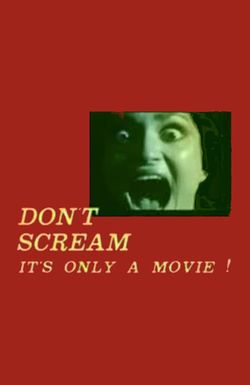 Don't Scream: It's Only a Movie!