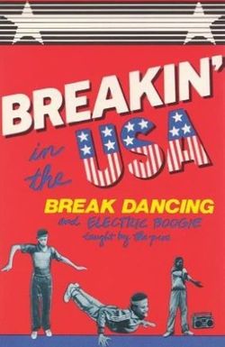 Breakin' in the USA: Break Dancing and Electric Boogie Taught by the Pros