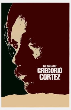 The Ballad of Gregorio Cortez
