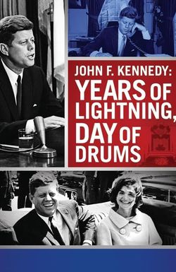 John F. Kennedy: Years of Lightning, Day of Drums