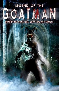 Legend of the Goatman: Horrifying Monsters, Cryptids and Ghosts