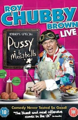 Roy Chubby Brown: Pussy & Meatballs