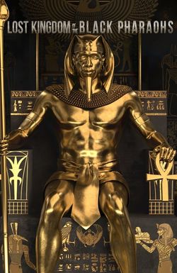 Lost Kingdom of the Black Pharaohs